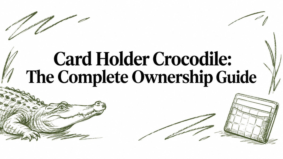 Card Holder Crocodile: The Complete Ownership Guide